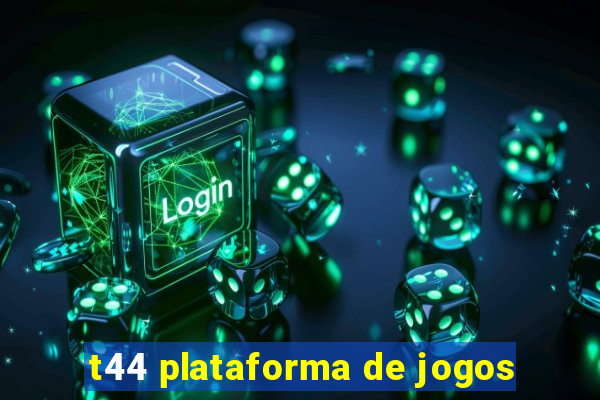 t44 plataforma de jogos